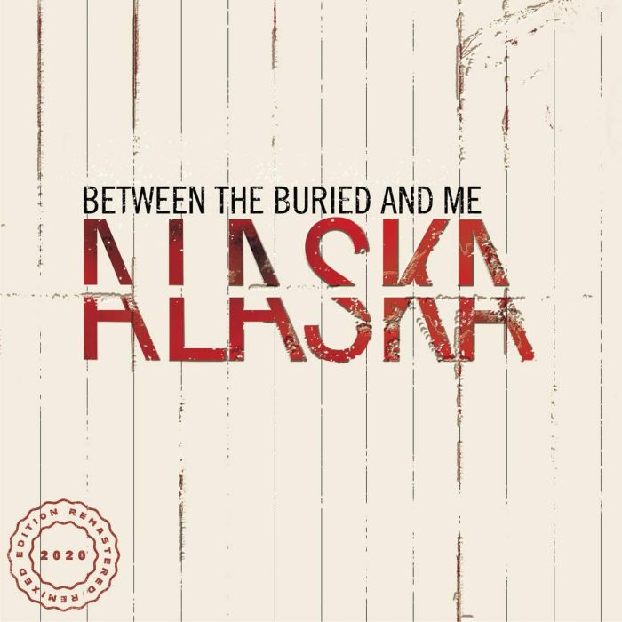 BETWEEN THE BURIED & ME - ALASKA (2020 REMIX/REMASTER)