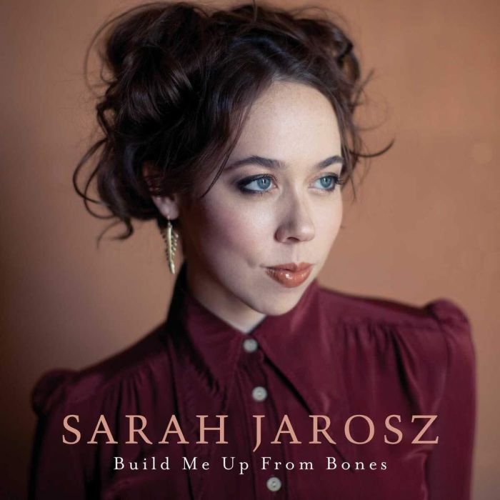 SARAH JAROSZ - BUILD ME UP FROM BONES