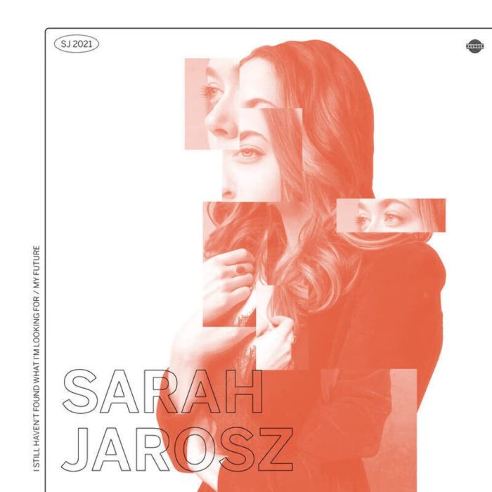 SARAH JAROSZ - I STILL HAVEN'T FOUND WHAT I'M LOOKING FOR/MY FUTURE (B-SIDE ETCH