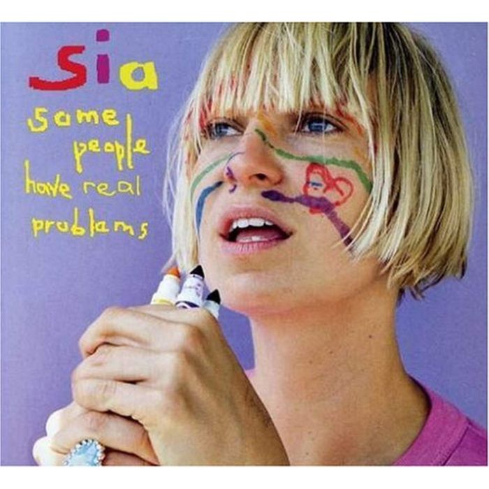 SIA - SOME PEOPLE HAVE REAL PROBLEMS