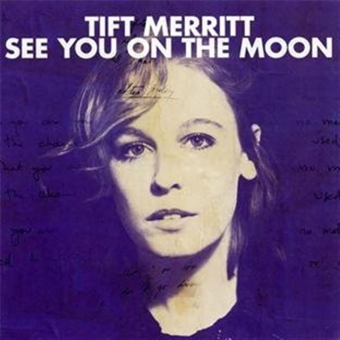 TIFT MERRITT - SEE YOU ON MOON
