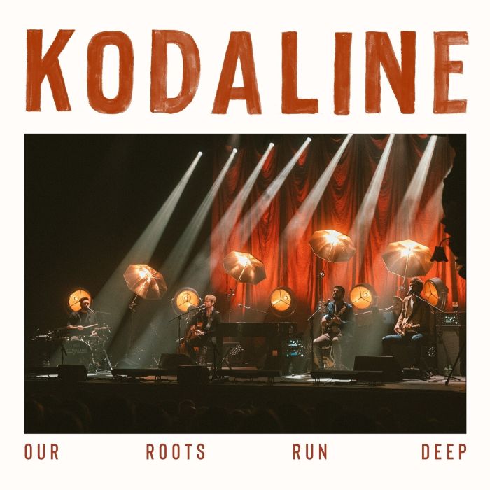 KODALINE - OUR ROOTS RUN DEEP