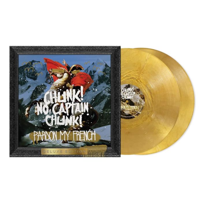 CHUNK! NO, CAPTAIN CHUNK! - PARDON MY FRENCH (10TH ANNIVERSARY/DELUXE EDITION/METALLIC GOLD V