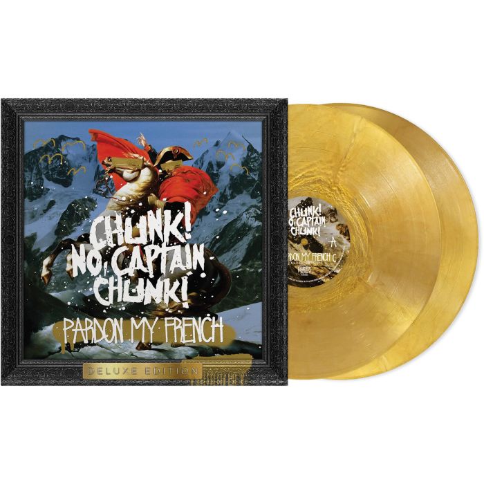 CHUNK! NO, CAPTAIN CHUNK! - PARDON MY FRENCH (10TH ANNIVERSARY/DELUXE EDITION/METALLIC GOLD V