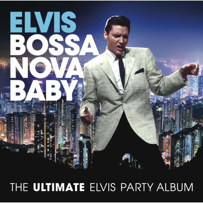 ELVIS PRESLEY - BOSSA NOVA BABY: ULTIMATE ELVIS PRESLEY