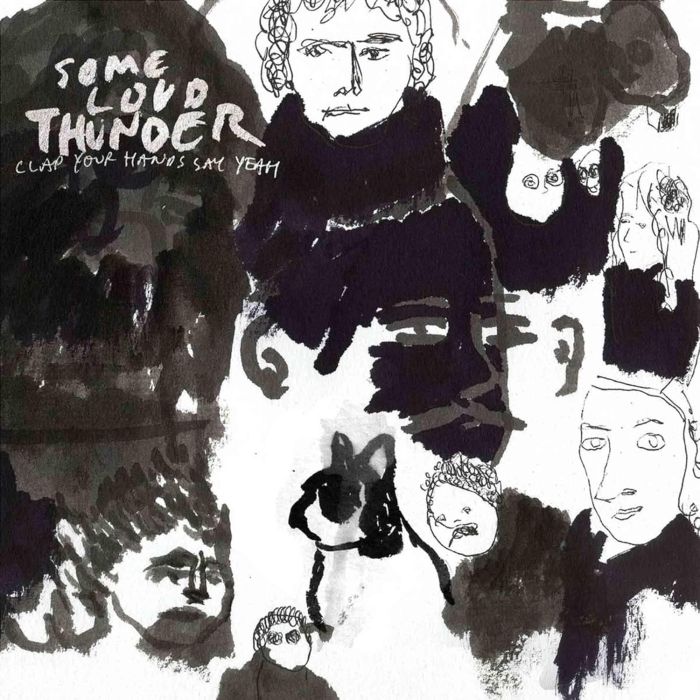 CLAP YOUR HANDS SAY YEAH - SOME LOUD THUNDER (10TH ANNIVERSARY EDITION)