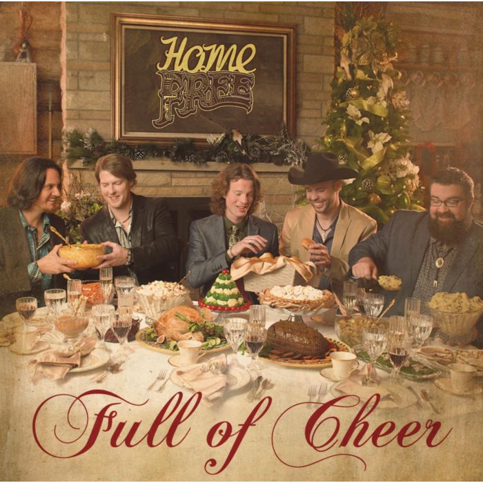 HOME FREE - FULL OF CHEER