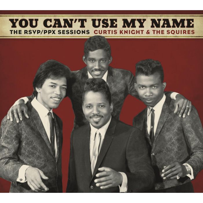 KNIGHT,CURTIS,& THE SQUIRES / JIMI HENDRIX - YOU CAN'T USE MY NAME