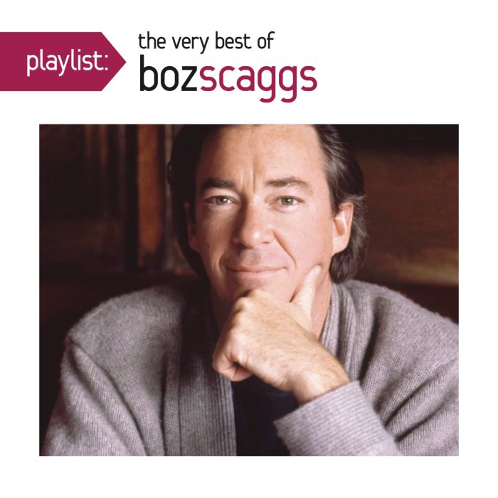 BOZ SCAGGS - PLAYLIST: VERY BEST OF BOZ SCAGGS