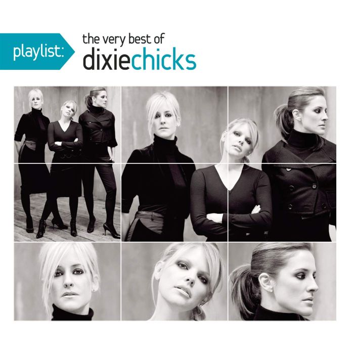 CHICKS - PLAYLIST: THE VERY BEST OF THE DIXIE CHICKS