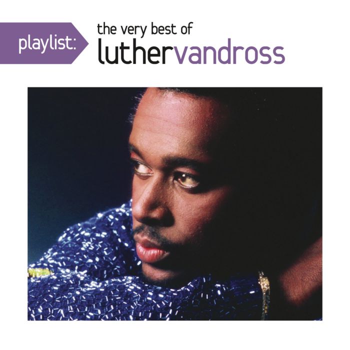 LUTHER VANDROSS - PLAYLIST: VERY BEST OF LUTHER VANDROSS