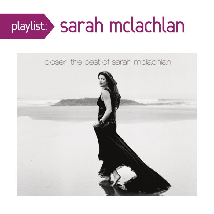 SARAH MCLACHLAN - PLAYLIST: CLOSER: BEST OF SARAH MCLACHLAN