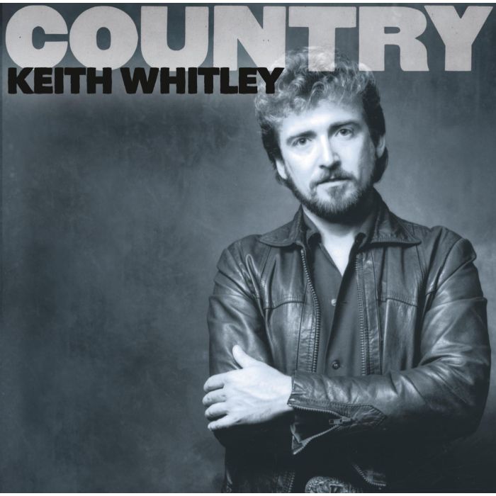 KEITH WHITLEY - COUNTRY: KEITH WHITLEY