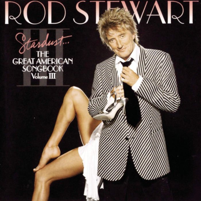 ROD STEWART - STARDUST: GREAT AMERICAN SONGBOOK 3