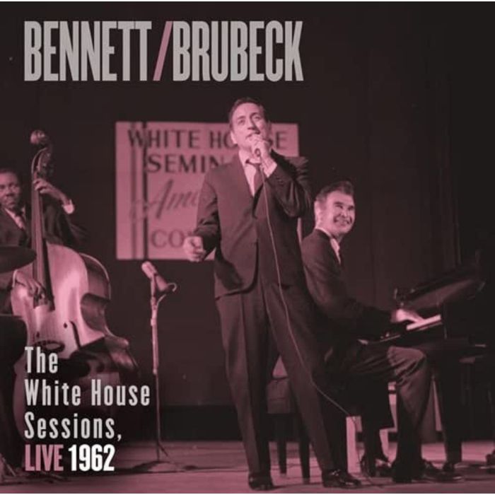BENNETT,TONY / BRUBECK,DAVE - BENNETT & BRUBECK: WHITE HOUSE SESSIONS LIVE 1962