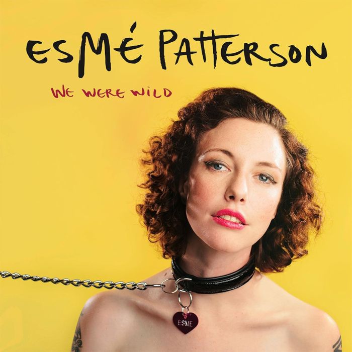 ESME PATTERSON - WE WERE WILD