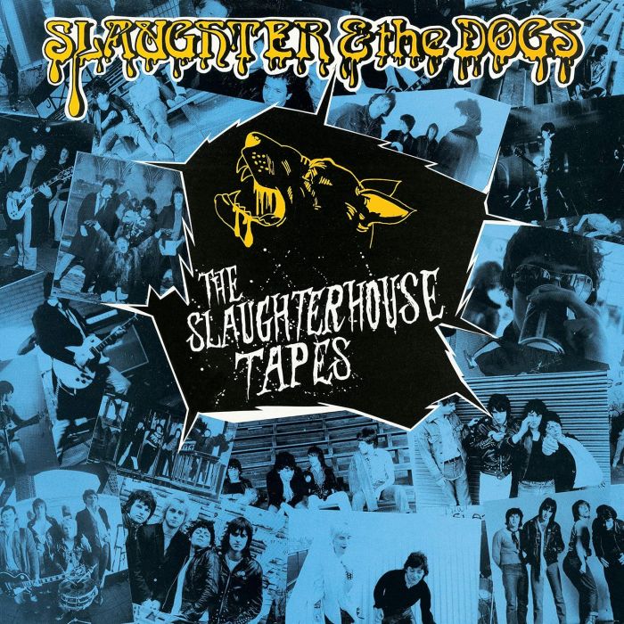 SLAUGHTER & THE DOGS - SLAUGHTERHOUSE TAPES
