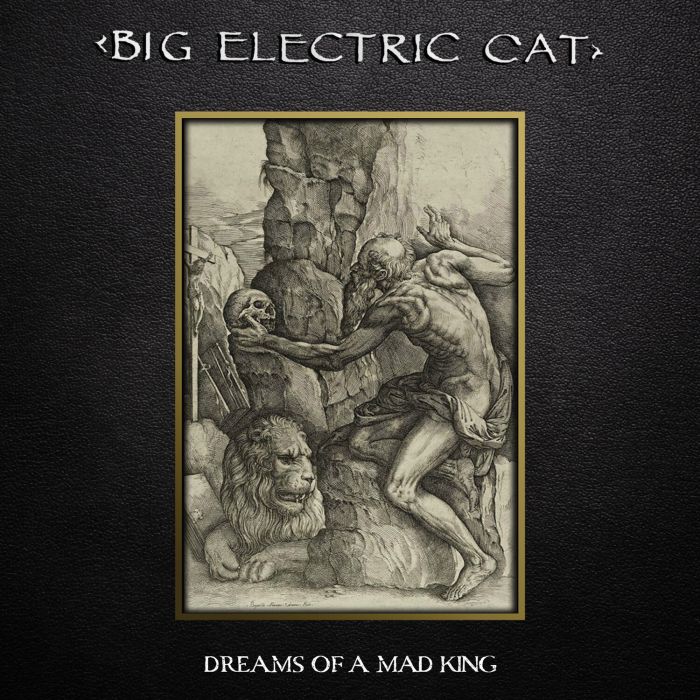 BIG ELECTRIC CAT - DREAMS OF A MAD KING