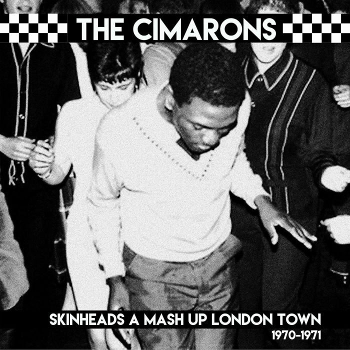 CIMARONS - SKINHEADS A MASH UP LONDON TOWN 1970-1971