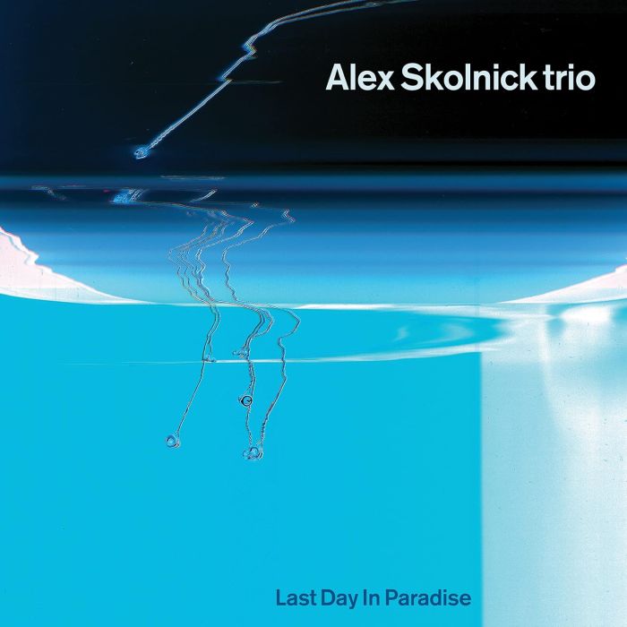 ALEX SKOLNICK - LAST DAY IN PARADISE (BLUE VINYL)