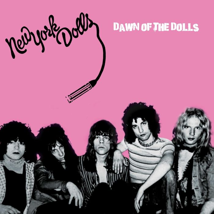 NEW YORK DOLLS - DAWN OF THE DOLLS