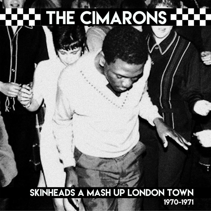 CIMARONS - SKINHEADS A MASH UP LONDON TOWN 1970-1971