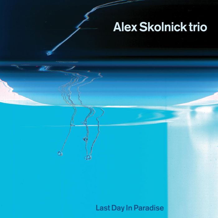 ALEX TRIO SKOLNICK - LAST DAY IN PARADISE