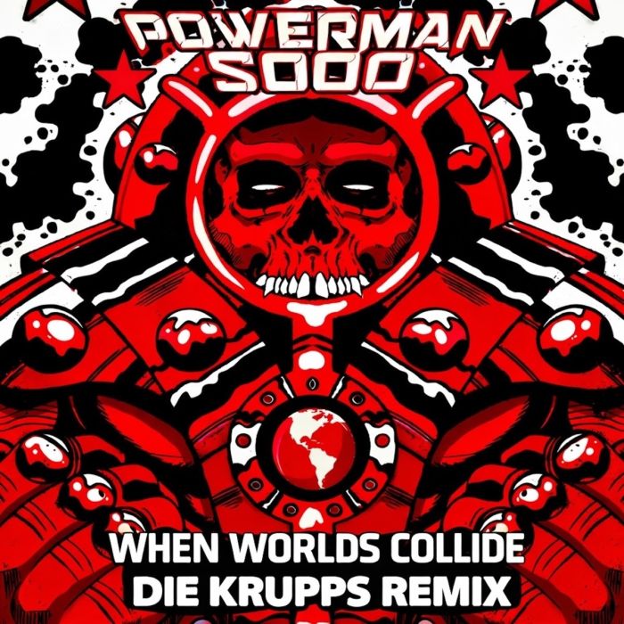 POWERMAN 5000 - WHEN WORLDS COLLIDE (DIE KRUPPS REMIX)