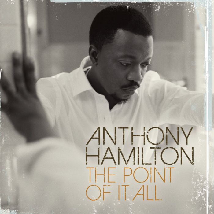 ANTHONY HAMILTON - POINT OF IT ALL