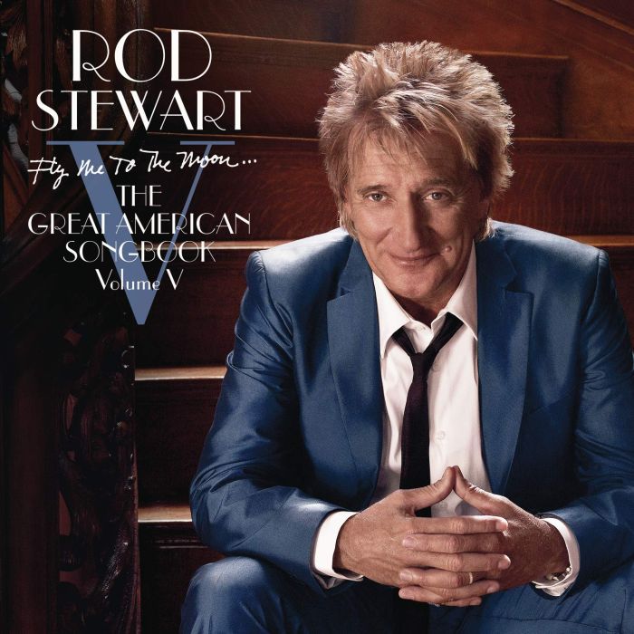 ROD STEWART - FLY ME TO MOON: GREAT AMERICAN SONGBOOK VOL.5