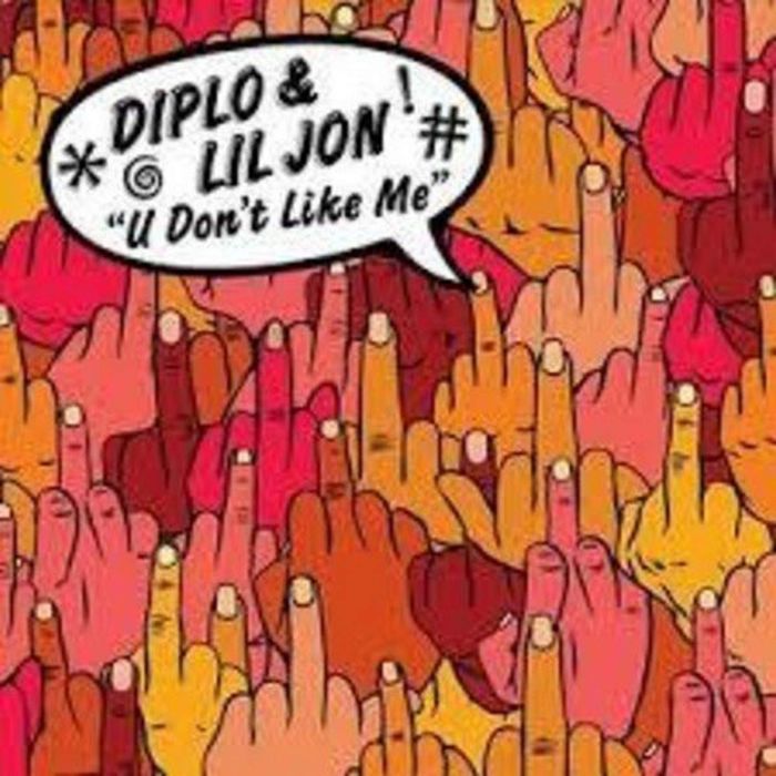 DIPLO; LIL JON - U DON'T LIKE ME
