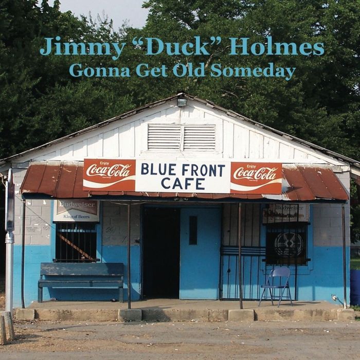 JIMMY DUCK HOLMES - GONNA GET OLD SOMEDAY