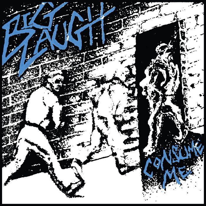 BIG LAUGH - CONSUME ME