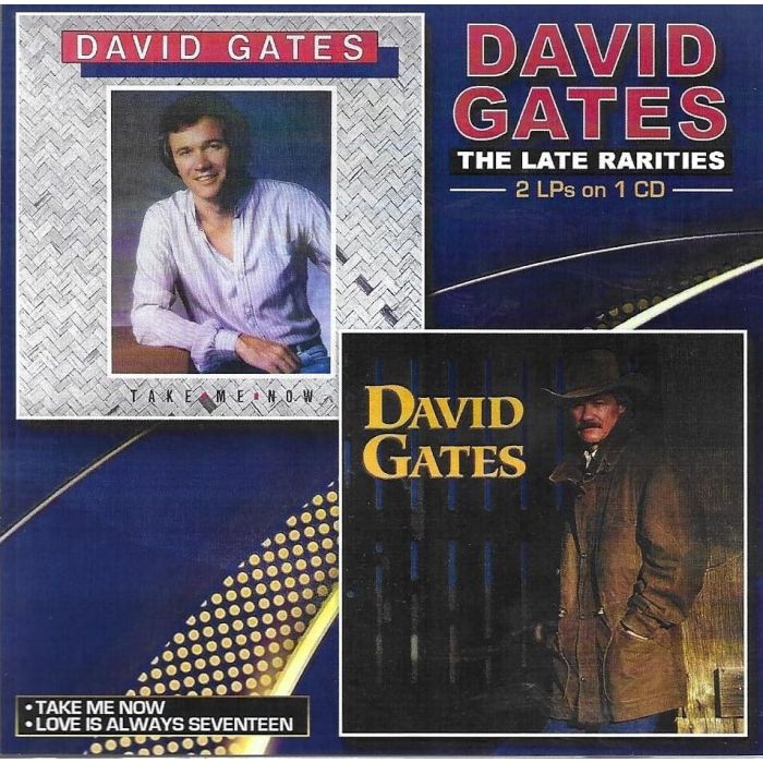 DAVID GATES - LATE RARITIES - TAKE ME NOW / LOVE IS ALWAYS SEVENTEEN