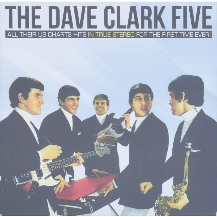 DAVE CLARK FIVE - ALL THEIR U.S. CHART HITS IN TRUE STEREO