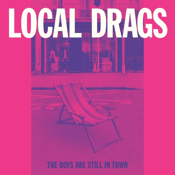 LOCAL DRAGS - BOYS ARE STILL IN TOWN