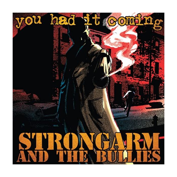 STRONGARM & THE BULLIES - YOU HAD IT COMING