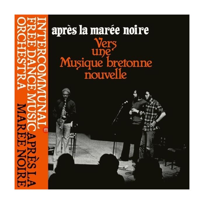 INTERCOMMUNAL FREE DANCE MUSIC ORCHESTRA - APRES LA MAREE NOIRE: VERS UNE MUSIQUE BRETONNE NOUVELLE