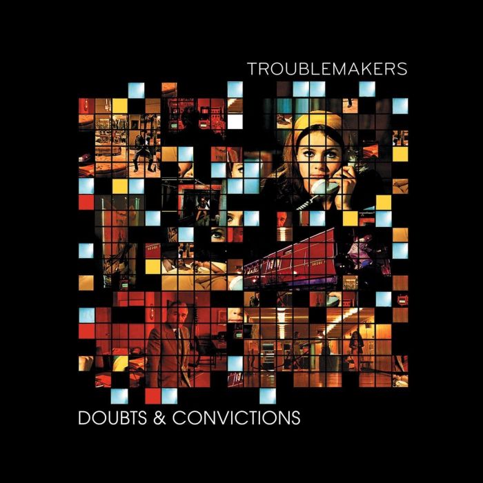 TROUBLEMAKERS - DOUBTS & CONVICTIONS