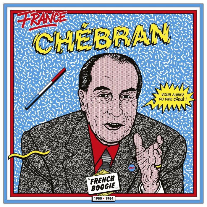 VARIOUS ARTISTS - CHEBRAN: FRENCH BOOGIE 1980-1985
