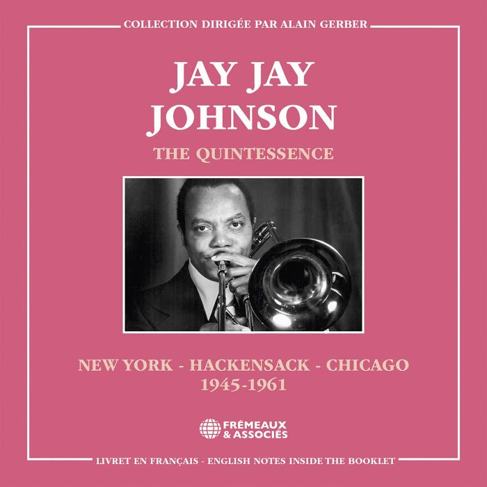 JAY JAY JOHNSON - QUINTESSENCE, NEW YORK - HACKENSACK - CHICAGO 1945-1961