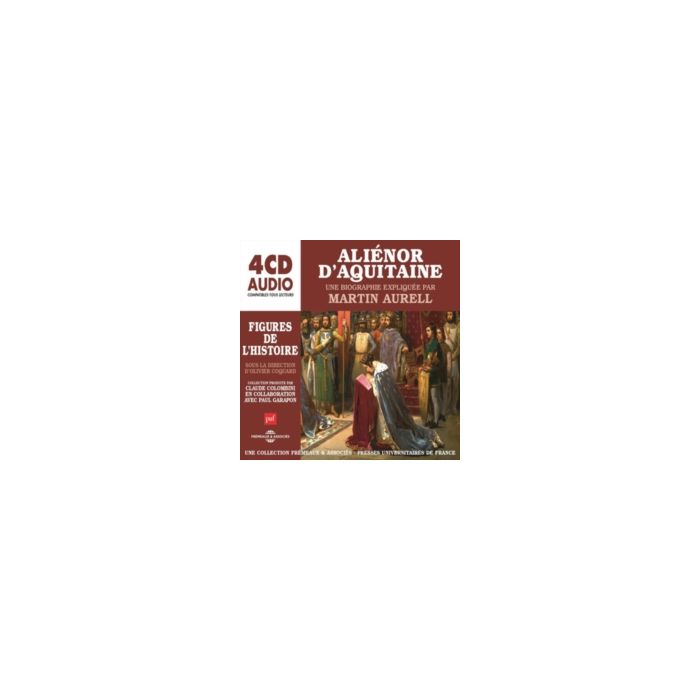 MARTIN AURELL - ALIENOR D'AQUITAINE - UNE BIOGRAPHIE EXPLIQUEE