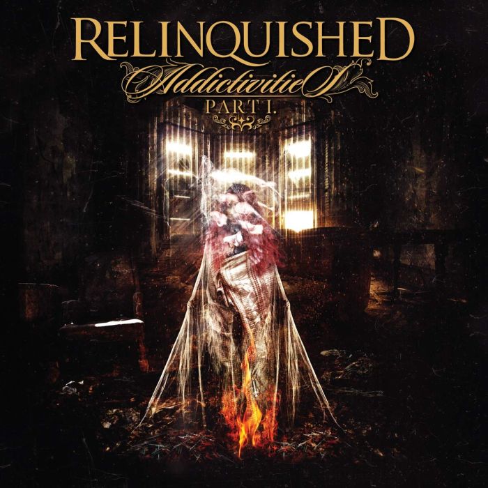 RELINQUISHED - ADDICTIVITIES PT. 1
