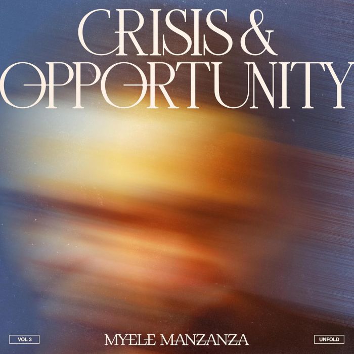 MANZANZA, MYELE - CRISIS & OPPORTUNITY, VOL.3