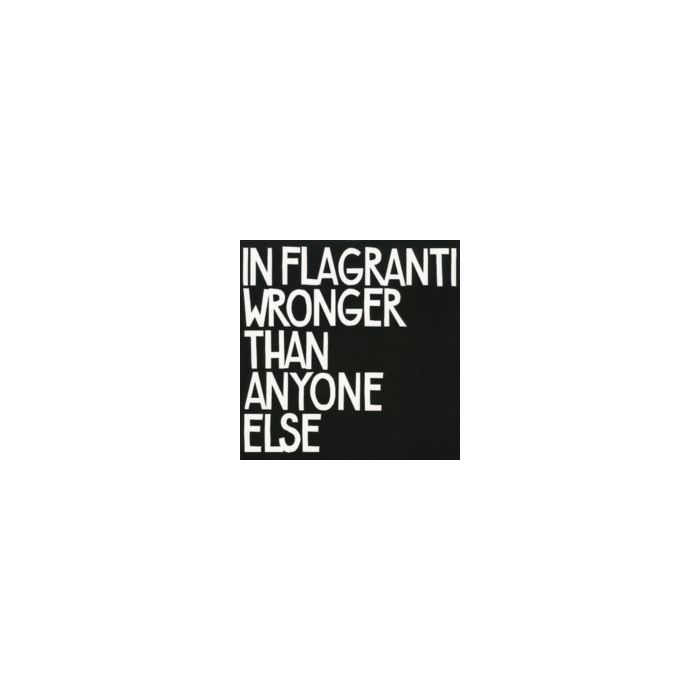 IN FLAGRANTI - WRONGER THAN ANYONE ELSE