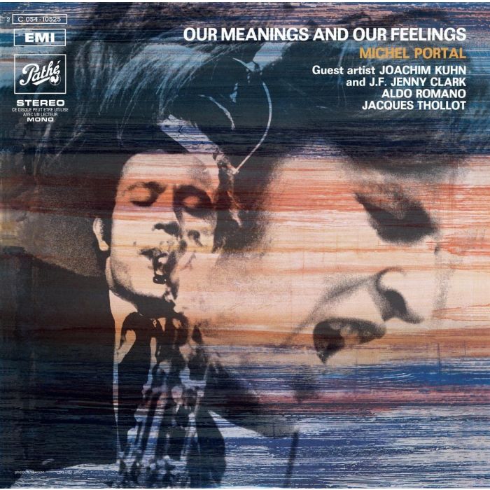 MICHEL PORTAL - OUR MEANINGS & OUR FEELINGS
