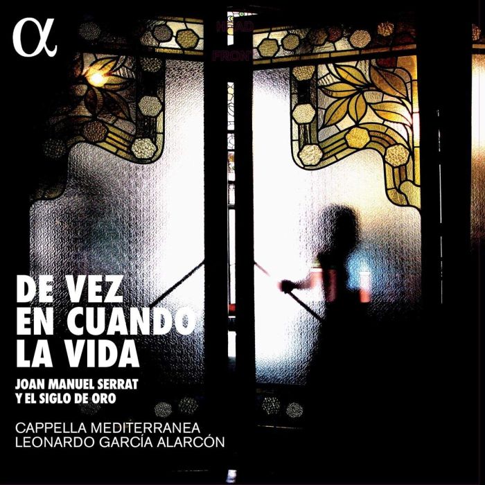 CAPPELLA MEDITERANEA; LEONARDO GARCIA ALARCON - DE VEZ EN CUANDO LA VI: JOAN MANEUL SERRAT Y EL SIGLO DE ORO