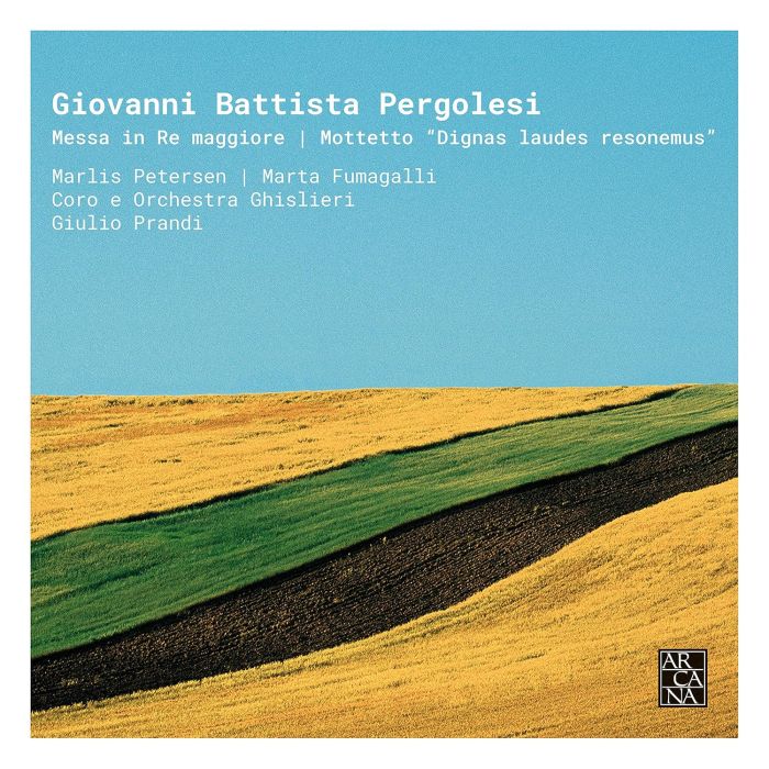 MARLIS PETERSEN; MARTA FUMAGALLI; GHISLIERI ORCHESTRA; GHISLIERI CHOIR AND CONSORT; GIULIO PRANDI - PERGOLESI: MESSA IN RE MAGGIORE – MOTTETTO “DIGNAS LAUDES RESONEM