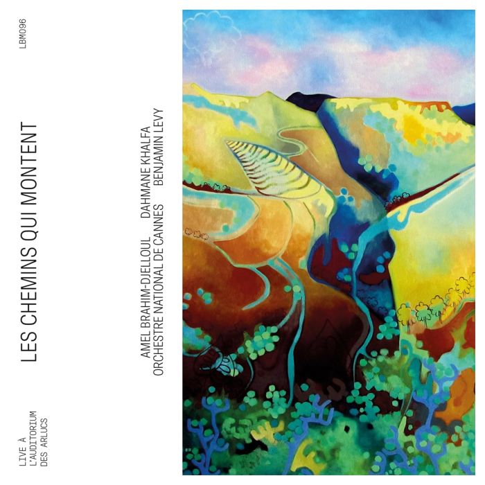 AMEL BRAHIM DJELLOUL - LES CHEMINS QUI MONTENT (LIVE)