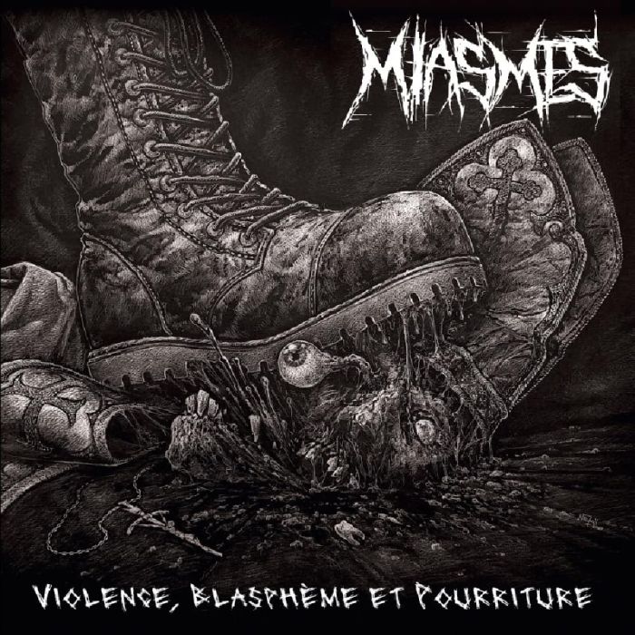 MIASMES - VIOLENCE. BLASPHEME ET POURRITURE